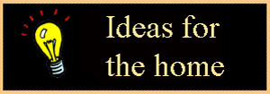 Ideas for the home